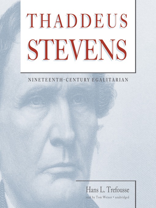 Title details for Thaddeus Stevens by Hans L. Trefousse - Available